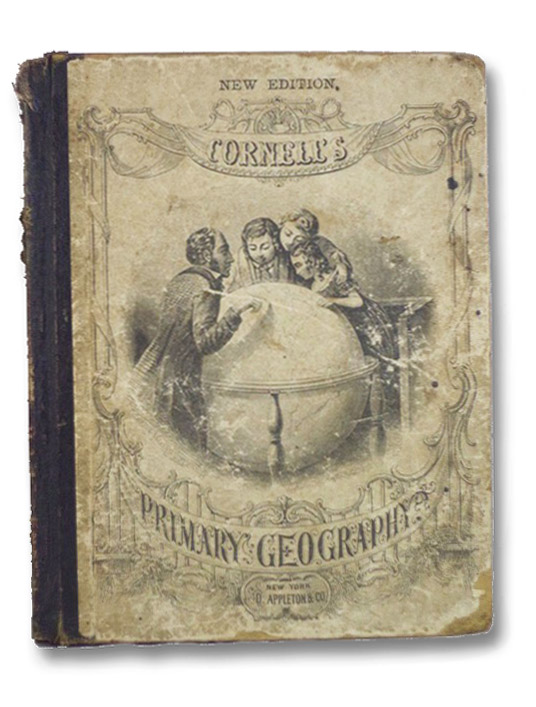 Cornell's Primary Geography, Forming Part First of a Systematic Series of School Geographies., Cornell, S.S. Cornell's Primary Geography, Forming Part First of a Systematic Series of School Geographies., Cornell, S.S.