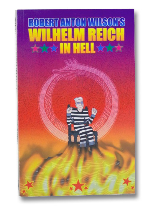 Wilhelm Reich in Hell, Wilson, Robert Anton; Hyatt, Christopher S.; Wagner, Eric Wilhelm Reich in Hell, Wilson, Robert Anton; Hyatt, Christopher S.; Wagner, Eric