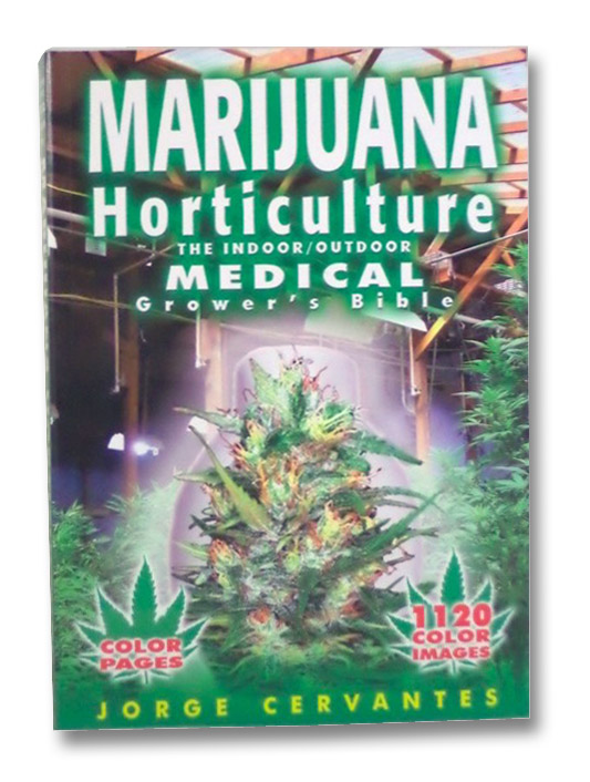 Marijuana Horticulture: The Indoor/Outdoor Medical Grower's Bible, Cervantes, Jorge Marijuana Horticulture: The Indoor/Outdoor Medical Grower's Bible, Cervantes, Jorge