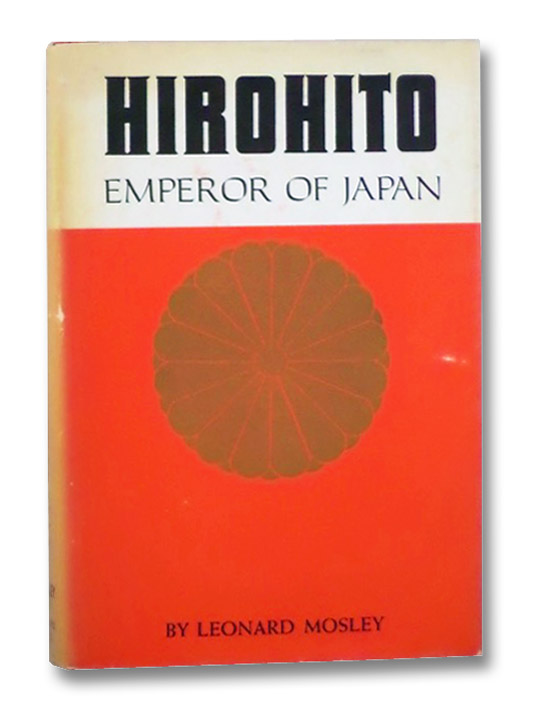 Hirohito: Emperor of Japan, Mosley, Leonard Hirohito: Emperor of Japan, Mosley, Leonard