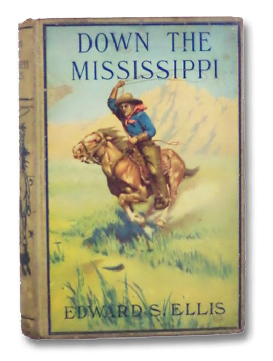 Down the Mississippi, Ellis, Edward S. Down the Mississippi, Ellis, Edward S.
