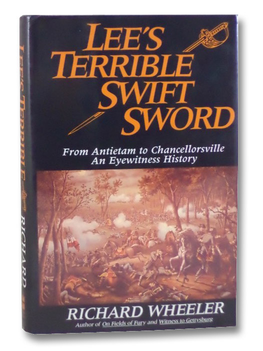 Lee's Terrible Swift Sword: From Antietam to Chancellorsville, an Eyewitness History, Wheeler, Richard Lee's Terrible Swift Sword: From Antietam to Chancellorsville, an Eyewitness History, Wheeler, Richard