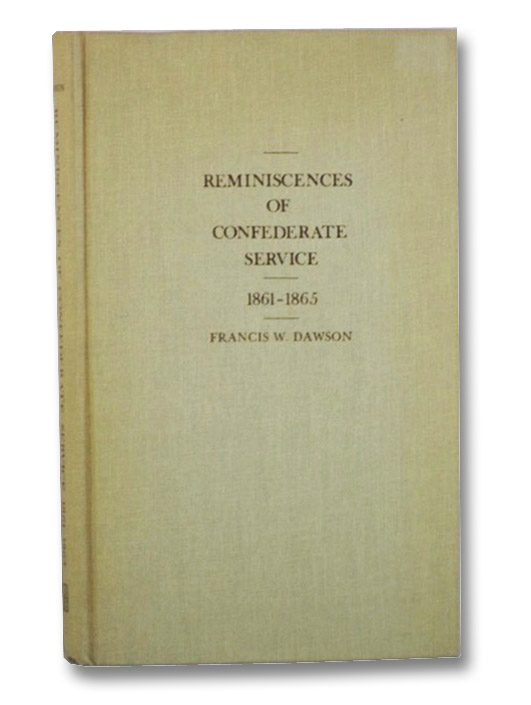 Reminiscences of Confederate Service, 1861-1865 (The Library of Southern Civilization), Dawson, Francis W. Reminiscences of Confederate Service, 1861-1865 (The Library of Southern Civilization), Dawson, Francis W.