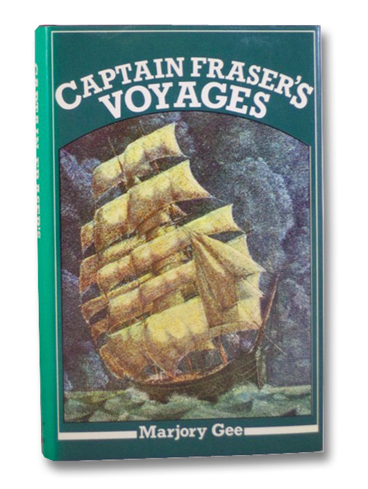 Captain Fraser's Voyages, 1865-1892, Fraser, Thomas Garry; Gee, Marjory Captain Fraser's Voyages, 1865-1892, Fraser, Thomas Garry; Gee, Marjory