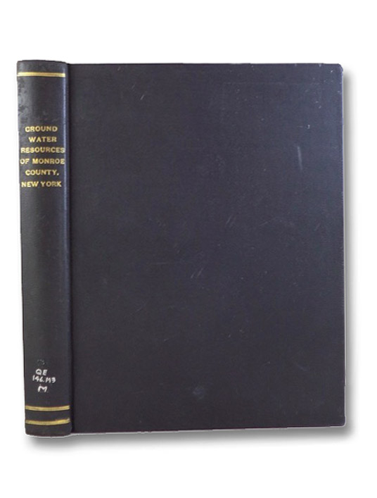Ground Water Resources of Monroe County, New York, Bonner, J. Franklin; Leggette, R.M.; Gould, L.O.; Dollen, B.H. Ground Water Resources of Monroe County, New York, Bonner, J. Franklin; Leggette, R.M.; Gould, L.O.; Dollen, B.H.