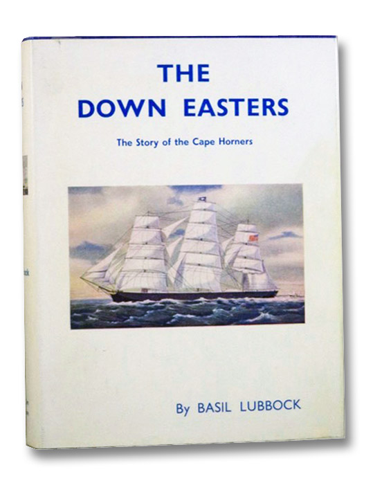 The Down Easters: American Deep-Water Sailing Ships, 1869-1929, Lubbock, Basil The Down Easters: American Deep-Water Sailing Ships, 1869-1929, Lubbock, Basil