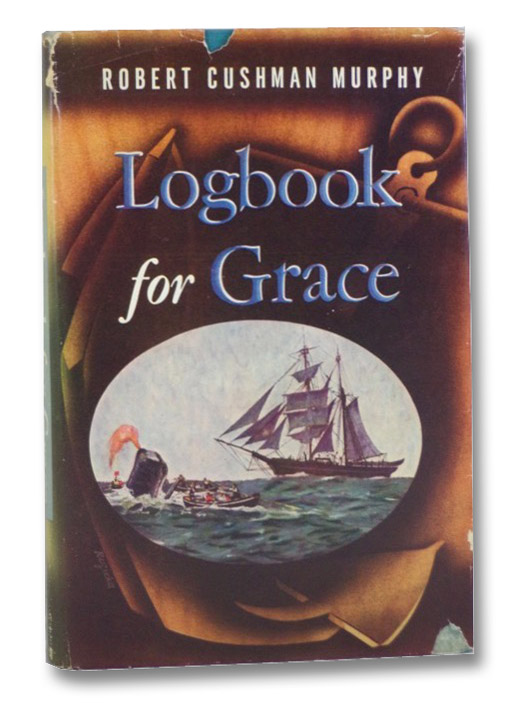 Logbook for Grace: Whaling Brig Daisy, 1912-1913, Murphy, Robert Cushman Logbook for Grace: Whaling Brig Daisy, 1912-1913, Murphy, Robert Cushman