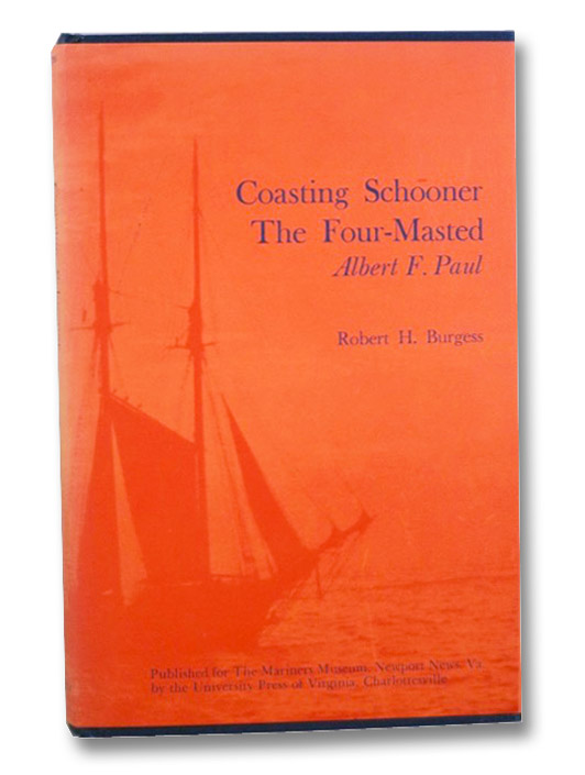 Coasting Schooner: The Four-Masted Albert F. Paul, Burgess, Robert H. Coasting Schooner: The Four-Masted Albert F. Paul, Burgess, Robert H.