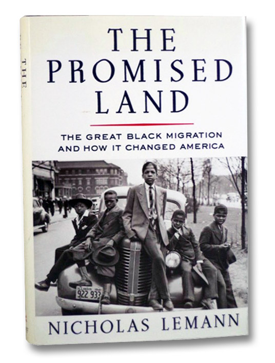 The Promised Land: The Great Black Migration and How it Changed America, Lemann, Nicholas The Promised Land: The Great Black Migration and How it Changed America, Lemann, Nicholas