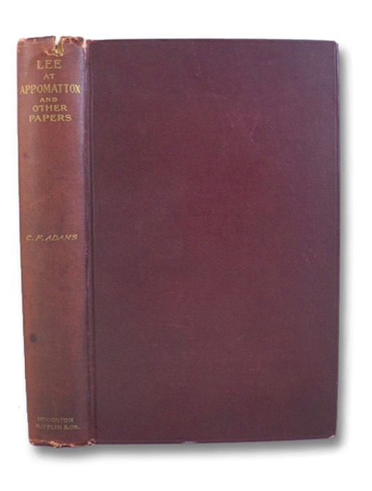 Lee at Appomattox and Other Papers, Adams, Charles Francis Lee at Appomattox and Other Papers, Adams, Charles Francis