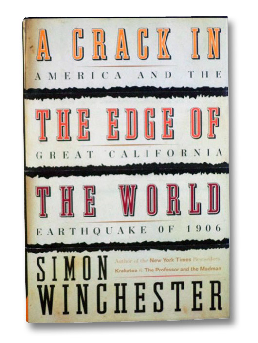 A Crack in the Edge of the World: America and the Great California Earthquake of 1906, Winchester, Simon A Crack in the Edge of the World: America and the Great California Earthquake of 1906, Winchester, Simon