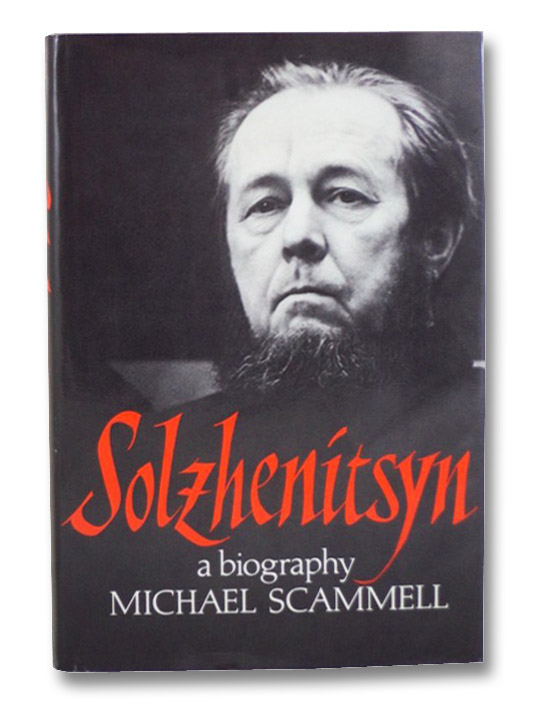 Solzhenitsyn: A Biography, Scammell, Michael Solzhenitsyn: A Biography, Scammell, Michael