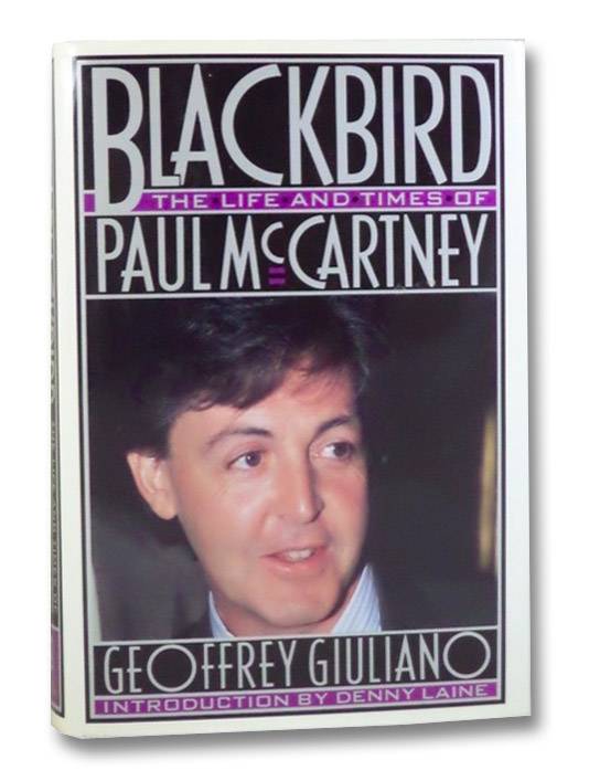 Blackbird: The Life and Times of Paul McCartney, Giuliano, Geoffrey; Laine, Denny Blackbird: The Life and Times of Paul McCartney, Giuliano, Geoffrey; Laine, Denny