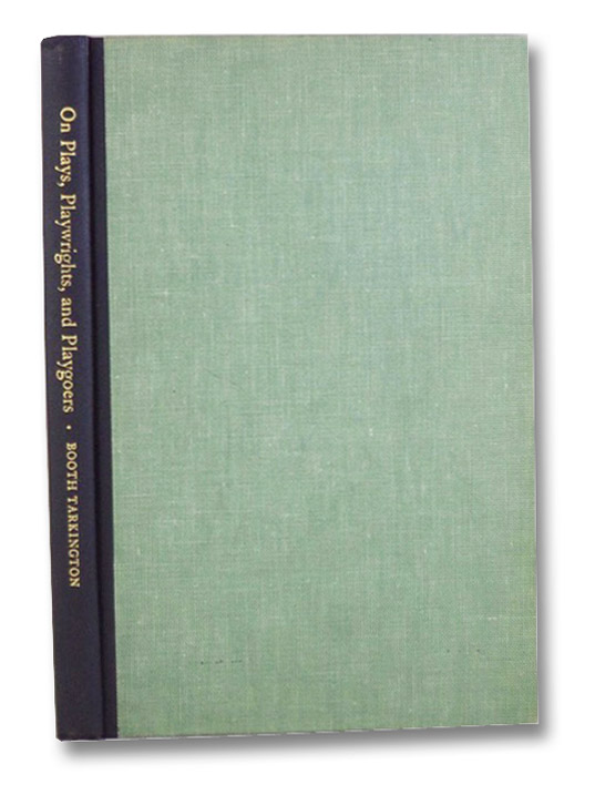On Plays, Playwrights, and Playgoers: Selections from the Letters of Booth Tarkington to George C. Tyler and John Peter Toohey, 1918-1925, Tarkington, Booth; Tyler, George C.; Toohey, John Peter; Downer, Alan S. On Plays, Playwrights, and Playgoers: Selections from the Letters of Booth Tarkington to George C. Tyler and John Peter Toohey, 1918-1925, Tarkington, Booth; Tyler, George C.; Toohey, John Peter; Downer, Alan S.