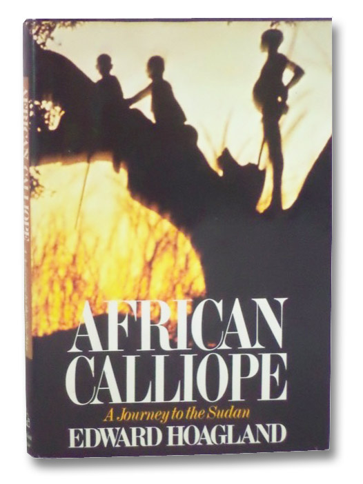 African Calliope: A Journey to the Sudan, Hoagland, Edward African Calliope: A Journey to the Sudan, Hoagland, Edward