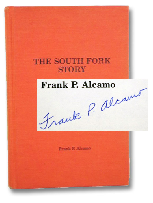 The South Fork Story: The First 100 Years, Alcamo, Frank P. The South Fork Story: The First 100 Years, Alcamo, Frank P.