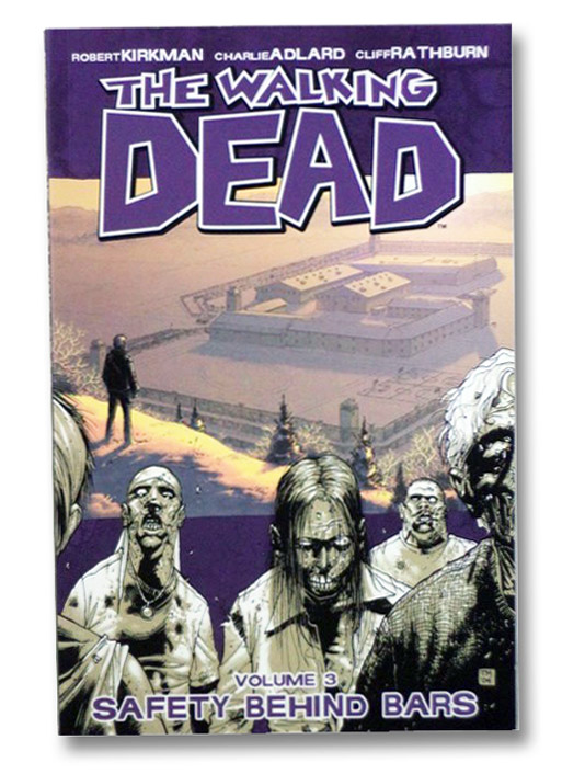 The Walking Dead, Vol. 3: Safety Behind Bars, Kirkman, Robert The Walking Dead, Vol. 3: Safety Behind Bars, Kirkman, Robert