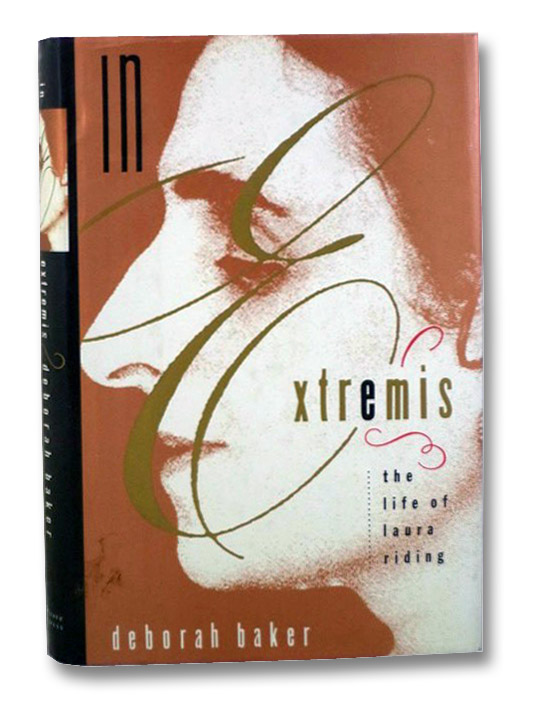 In Extremis: The Life of Laura Riding, Baker, Deborah In Extremis: The Life of Laura Riding, Baker, Deborah