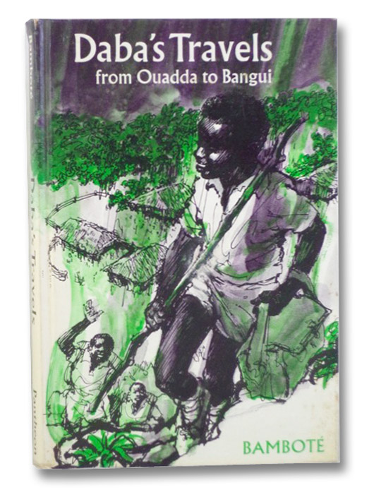 Daba's Travels from Ouadda to Bangui, Bambote; Buchanan-Brown, John; Ford, George Daba's Travels from Ouadda to Bangui, Bambote; Buchanan-Brown, John; Ford, George