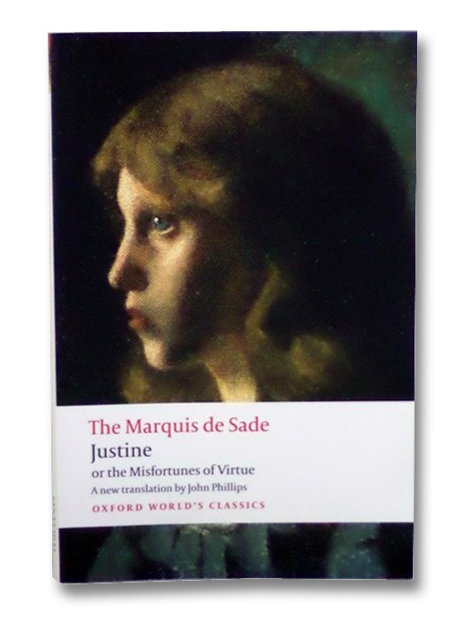 Justine, or the Misfortunes of Virtue (Oxford World's Classics), De Sade, Marquis Justine, or the Misfortunes of Virtue (Oxford World's Classics), De Sade, Marquis