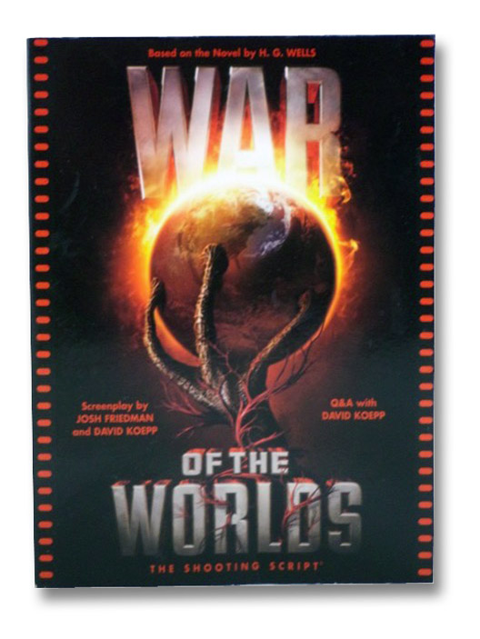 War of the Worlds: The Shooting Script, Friedman, Josh; Wells, H.G. War of the Worlds: The Shooting Script, Friedman, Josh; Wells, H.G.