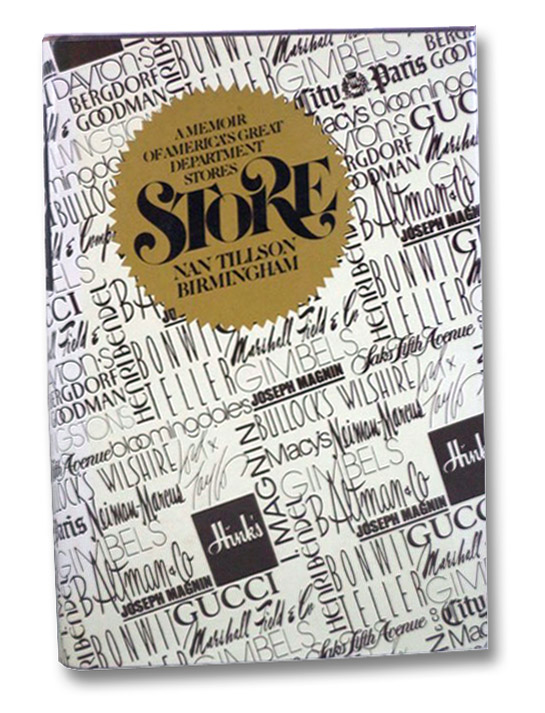Store: A Memoir of America's Great Department Stores, Birmingham, Nan Tillson Store: A Memoir of America's Great Department Stores, Birmingham, Nan Tillson