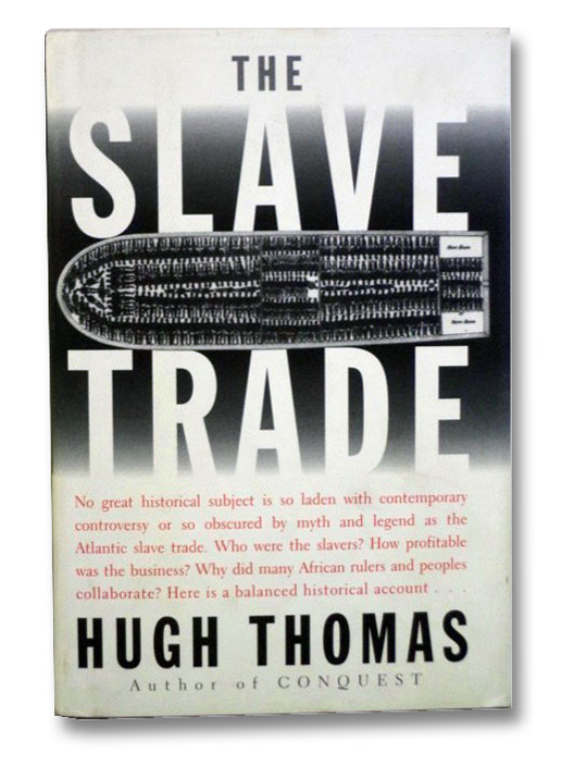 The Slave Trade: The Story of the Atlantic Slave Trade: 1440-1870, Thomas, Hugh The Slave Trade: The Story of the Atlantic Slave Trade: 1440-1870, Thomas, Hugh