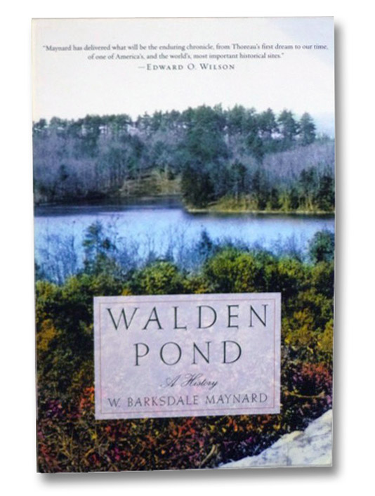 Walden Pond: A History, Maynard, W. Barksdale Walden Pond: A History, Maynard, W. Barksdale