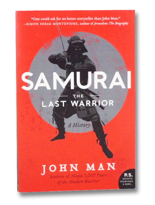 Samurai: The Last Warrior: A History, Man, John Samurai: The Last Warrior: A History, Man, John