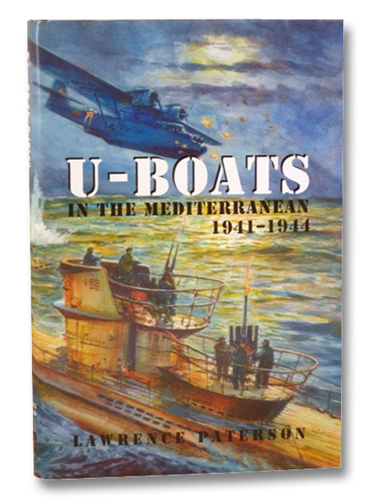 U-Boats in the Mediterranean, 1941-1944, Paterson, Lawrence U-Boats in the Mediterranean, 1941-1944, Paterson, Lawrence