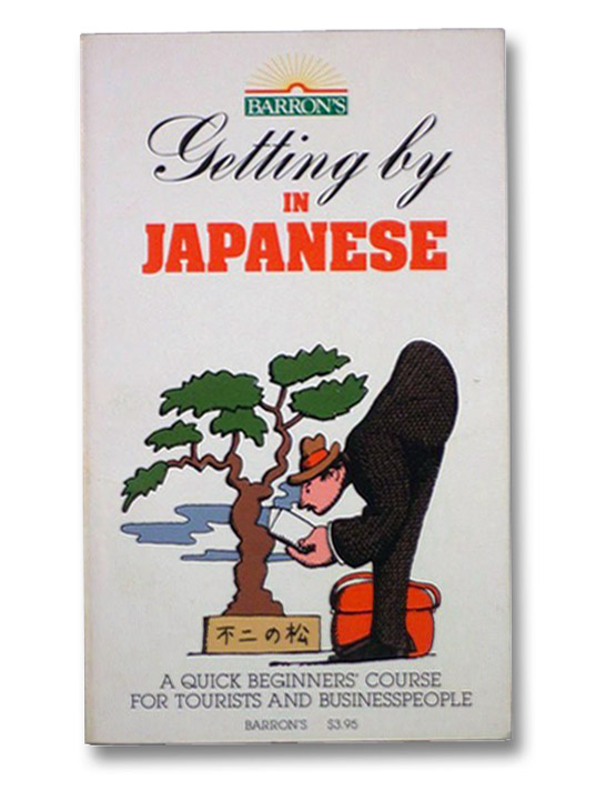 Getting by in Japanese: A Quick Beginners' Course for Tourists and Businesspeople, Haruna, Makiko Getting by in Japanese: A Quick Beginners' Course for Tourists and Businesspeople, Haruna, Makiko