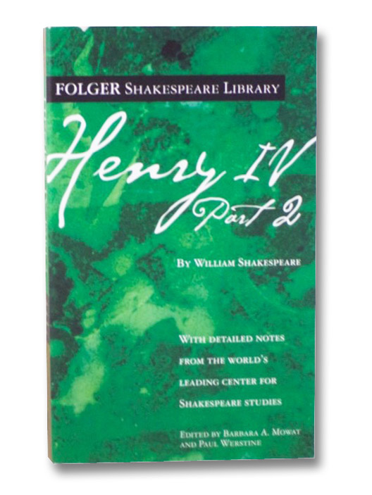 Henry IV, Part 2 (Folger Shakespeare Library), Shakespeare, William; Mowat, Barbara A.; Werstine, Paul Henry IV, Part 2 (Folger Shakespeare Library), Shakespeare, William; Mowat, Barbara A.; Werstine, Paul