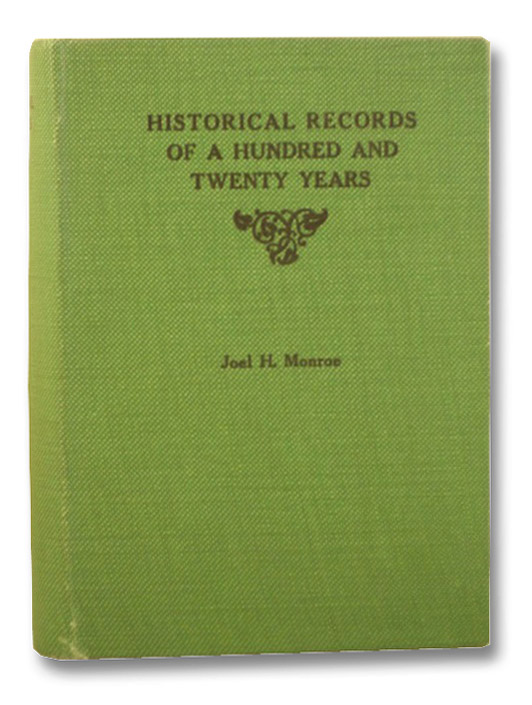 Historical Records of a Hundred and Twenty Years, Auburn, N.Y., Monroe, Joel H. Historical Records of a Hundred and Twenty Years, Auburn, N.Y., Monroe, Joel H.