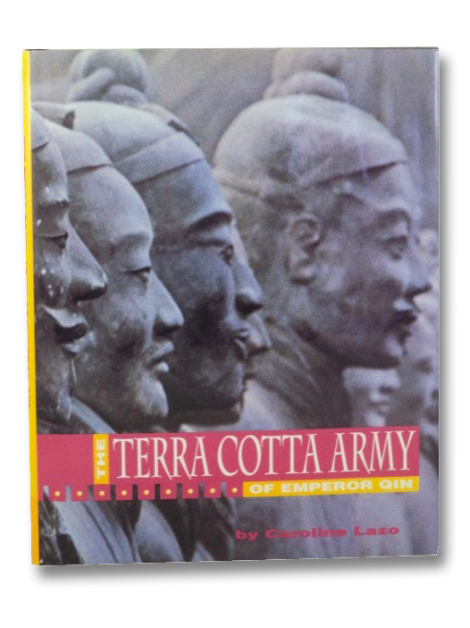 The Terra Cotta Army of Emperor Qin, Lazo, Caroline The Terra Cotta Army of Emperor Qin, Lazo, Caroline