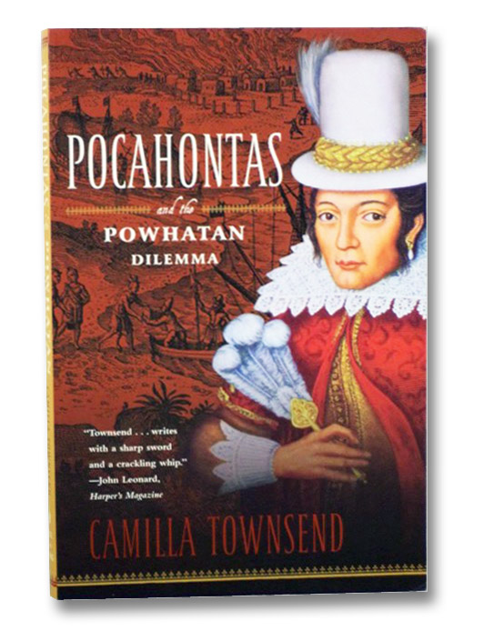 Pocahontas and the Powhatan Dilemma, Townsend, Camilla Pocahontas and the Powhatan Dilemma, Townsend, Camilla
