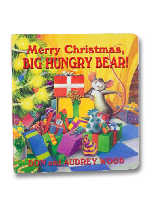 Merry Christmas, Big Hungry Bear!, Wood, Don; Wood, Audrey Merry Christmas, Big Hungry Bear!, Wood, Don; Wood, Audrey