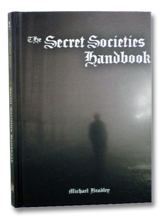 The Secret Societies Handbook, Bradley, Michael The Secret Societies Handbook, Bradley, Michael