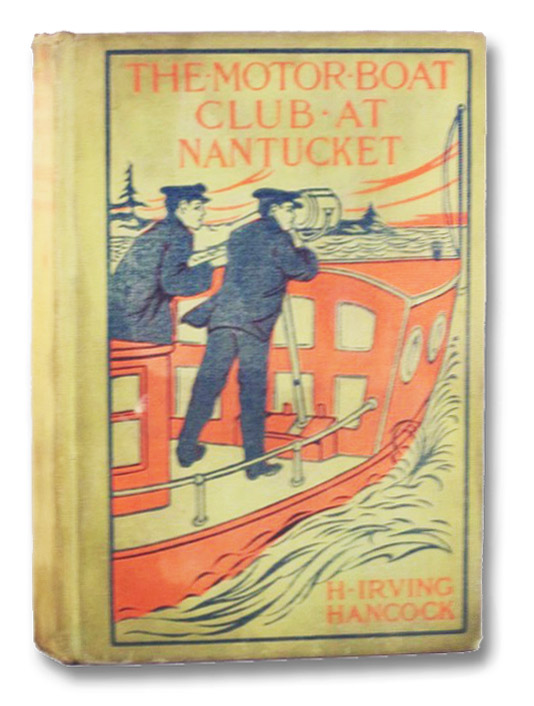 The Motor Boat Club at Nantucket, or the Mystery of the Dunstan Heir (The Motor Boat Club Series, Book 2), Hancock, H. Irving The Motor Boat Club at Nantucket, or the Mystery of the Dunstan Heir (The Motor Boat Club Series, Book 2), Hancock, H. Irving