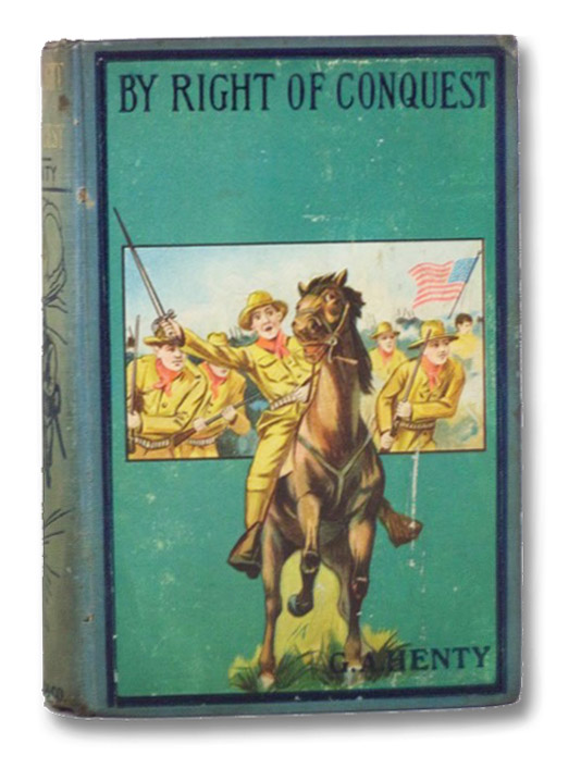 By Right of Conquest or, With Cortez in Mexico, Henty, G.A. By Right of Conquest or, With Cortez in Mexico, Henty, G.A.
