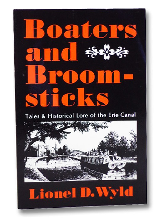 Boaters and Broomsticks: Tales & Historical Lore of the Erie Canal, Wyld, Lionel D. Boaters and Broomsticks: Tales & Historical Lore of the Erie Canal, Wyld, Lionel D.