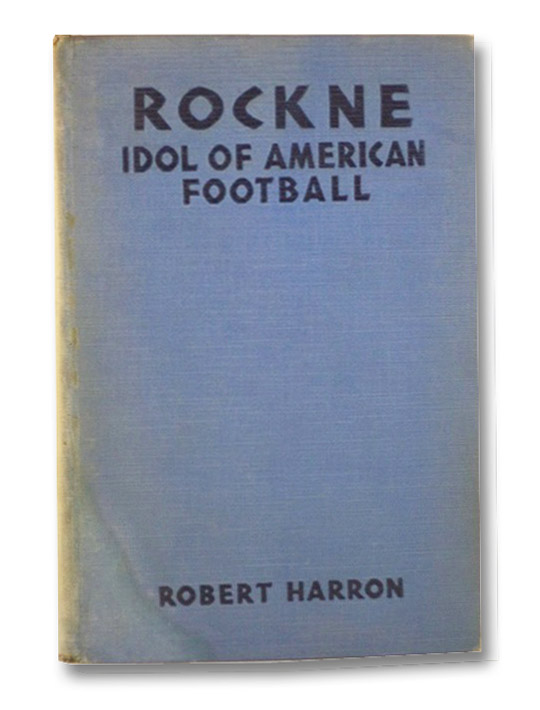 Rockne: Idol of American Football, Harron, Robert Rockne: Idol of American Football, Harron, Robert