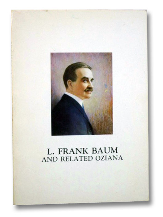 The Distinguished Collection of L. Frank Baum and Related Oziana, Including W.W. Denslow (Auction Sale Number 1118), Baum, L. Frank; Denslow, W.W.; Schiller, Justin G. The Distinguished Collection of L. Frank Baum and Related Oziana, Including W.W. Denslow (Auction Sale Number 1118), Baum, L. Frank; Denslow, W.W.; Schiller, Justin G.