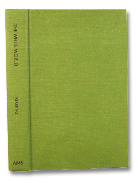 The White World: Life and Adventures Within the Arctic Circle Portrayed By Famous Living Explorers, Kersting, Rudolf The White World: Life and Adventures Within the Arctic Circle Portrayed By Famous Living Explorers, Kersting, Rudolf