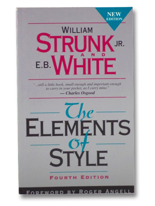 Elements of Style: Fourth Edition, Strunk, William; White, E.B. Elements of Style: Fourth Edition, Strunk, William; White, E.B.