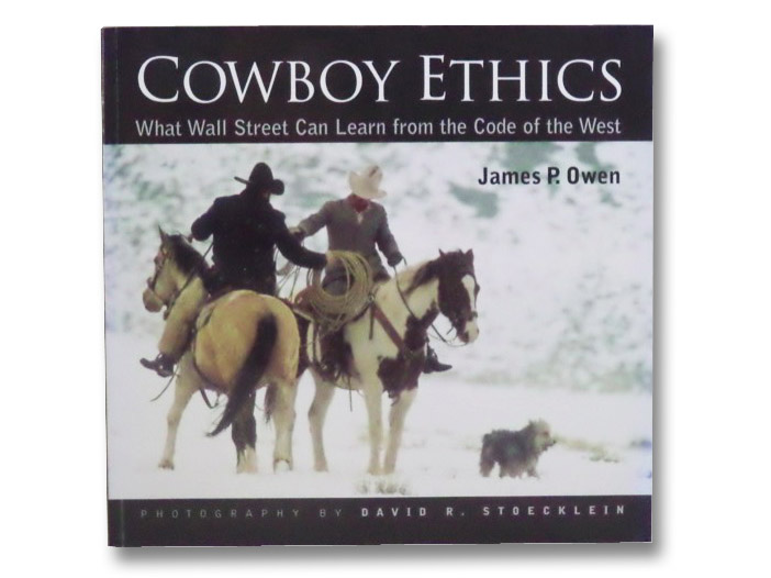 Cowboy Ethics: What Wall Street Can Learn From The Code Of The West, Owen, James P. Cowboy Ethics: What Wall Street Can Learn From The Code Of The West, Owen, James P.