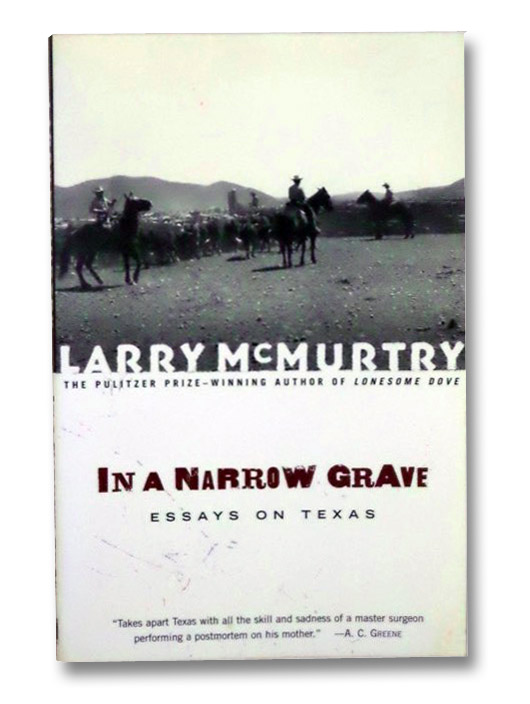 In a Narrow Grave: Essays on Texas, McMurtry, Larry In a Narrow Grave: Essays on Texas, McMurtry, Larry