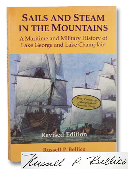 Sails and Steam in the Mountains: A Maritime and Military History of Lake George and Lake Champlain, Bellico, Russell P. Sails and Steam in the Mountains: A Maritime and Military History of Lake George and Lake Champlain, Bellico, Russell P.