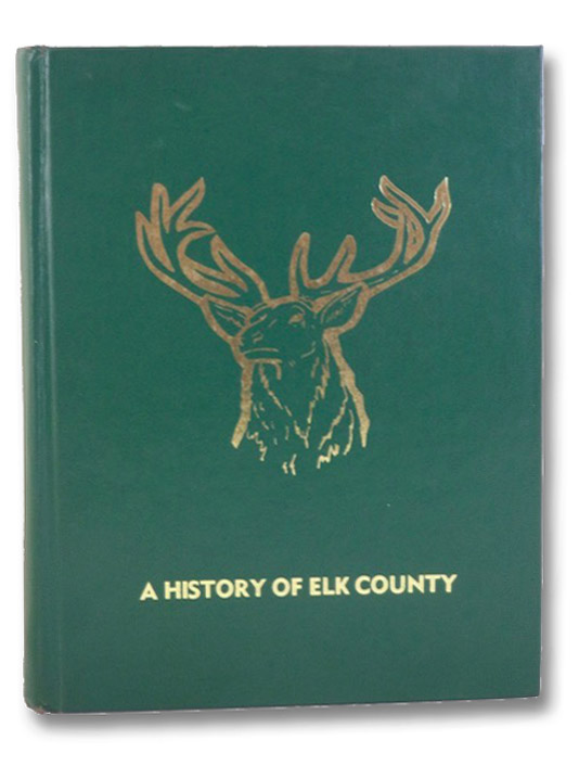 A History of Elk County, Wessman, Alice L. A History of Elk County, Wessman, Alice L.