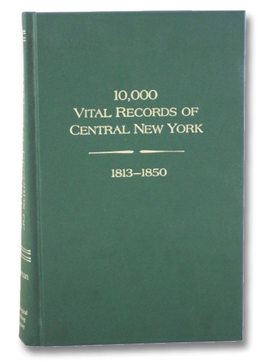 10,000 Vital Records of Central New York, 1813-1850, Bowman, Fred Q. 10,000 Vital Records of Central New York, 1813-1850, Bowman, Fred Q.