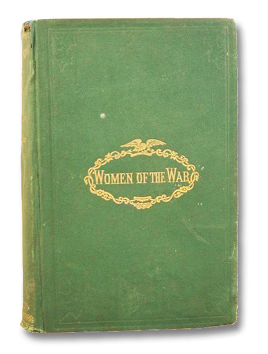 Women of the War; Their Heroism and Self-Sacrifice, Moore, Frank Women of the War; Their Heroism and Self-Sacrifice, Moore, Frank